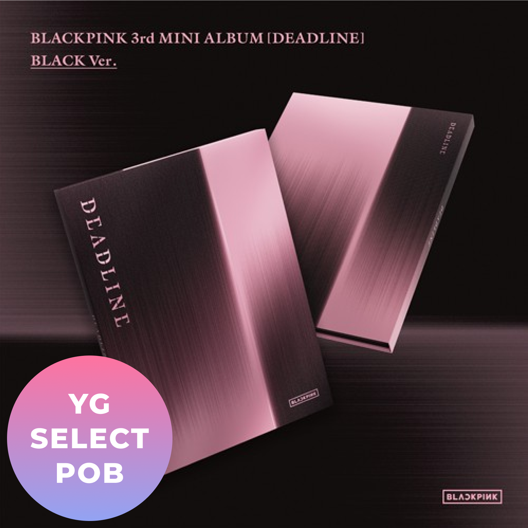 [PRE-ORDER] [YG SELECT POB] BLACKPINK 3rd MINI ALBUM [DEADLINE] (BLACK Ver.)